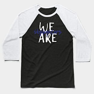 We are... Baseball T-Shirt